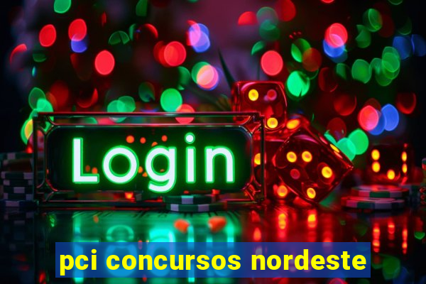 pci concursos nordeste